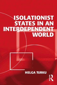 Isolationist States in an Interdependent World (eBook, ePUB) - Turku, Helga
