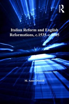 Italian Reform and English Reformations, c.1535-c.1585 (eBook, PDF) - Overell, M. Anne