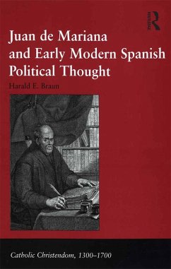 Juan de Mariana and Early Modern Spanish Political Thought (eBook, PDF) - Braun, Harald E.