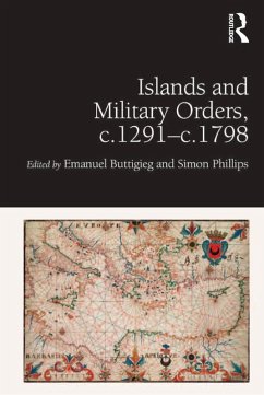 Islands and Military Orders, c.1291-c.1798 (eBook, PDF) - Buttigieg, Emanuel; Phillips, Simon