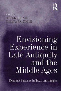 Envisioning Experience in Late Antiquity and the Middle Ages (eBook, ePUB) - Nie, Giselle de