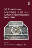 Globalization of Knowledge in the Post-Antique Mediterranean, 700-1500 (eBook, PDF)