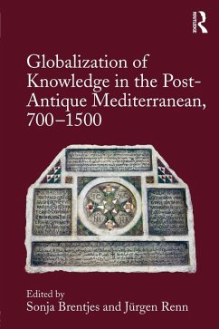 Globalization of Knowledge in the Post-Antique Mediterranean, 700-1500 (eBook, PDF)