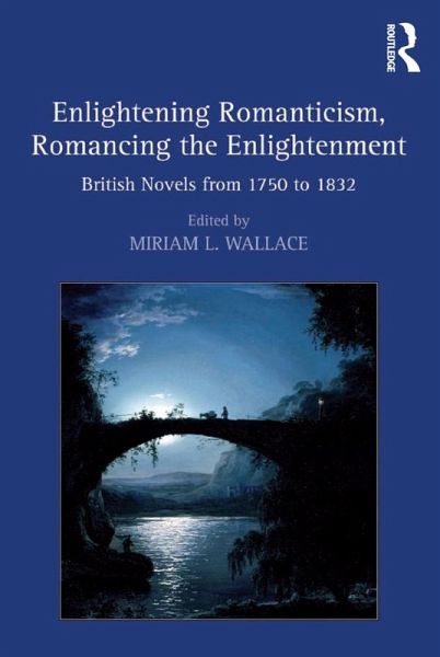 Enlightening Romanticism, Romancing the Enlightenment (eBook, PDF) Enlightening Romanticism, Romancing the Enlightenment (eBook, PDF)