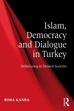 Islam, Democracy and Dialogue in Turkey (eBook, PDF) - Kanra, Bora