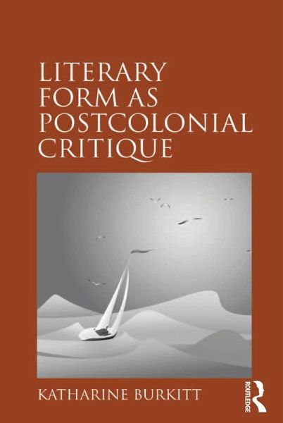 Literary Form as Postcolonial Critique (eBook, ePUB) Literary Form as Postcolonial Critique (eBook, ePUB)