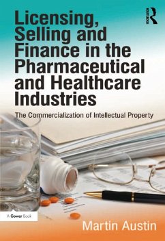 Licensing, Selling and Finance in the Pharmaceutical and Healthcare Industries (eBook, PDF) - Austin, Martin