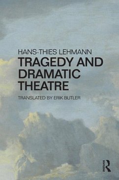 Tragedy and Dramatic Theatre (eBook, ePUB) - Lehmann, Hans-Thies