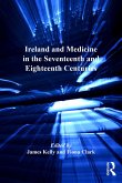 Ireland and Medicine in the Seventeenth and Eighteenth Centuries (eBook, ePUB) Ireland and Medicine in the Seventeenth and Eighteenth Centuries (eBook, ePUB)