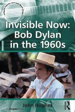 Invisible Now: Bob Dylan in the 1960s (eBook, PDF) - Hughes, John
