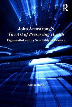 John Armstrong's The Art of Preserving Health (eBook, PDF) - Budd, Adam