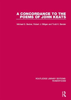 A Concordance to the Poems of John Keats (eBook, ePUB) - Becker, Michael G.; Dilligan, Robert J.; Bender, Todd K.