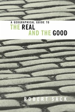 A Geographical Guide to the Real and the Good (eBook, ePUB) - Sack, Robert