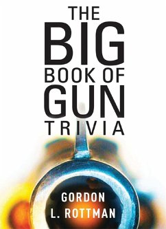 The Big Book of Gun Trivia (eBook, PDF) - Rottman, Gordon L.
