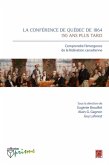 La conference de Quebec de 1864 : 150 ans plus tard (eBook, PDF)