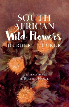South African Wild Flowers - Illustrated by A. Beatrice Hazell - Tucker, Herbert