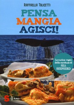 Cover Pensa, mangia, agisci! La cucina vegan della cambusa di Sea Shepeard