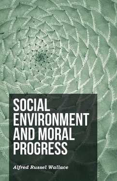 Social Environment and Moral Progress - Wallace, Alfred Russel