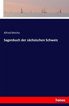 Sagenbuch der sächsischen Schweiz - Meiche, Alfred