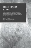 High-Speed Steel - The Development, Nature, Treatment, and use of High-Speed Steels, Together with Some Suggestions as to the Problems Involved in their Use