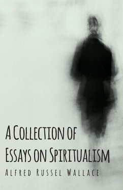 A Collection of Essays on Spiritualism - Wallace, Alfred Russel