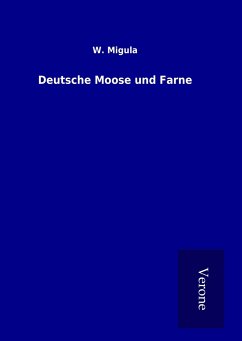 Deutsche Moose und Farne - Migula, W.