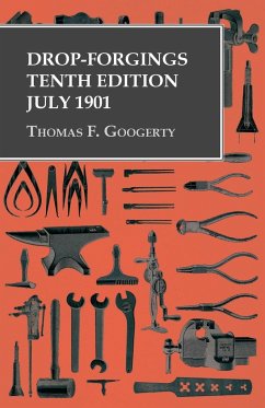 Drop-Forgings - Tenth Edition - July 1901 - Googerty, Thomas F.