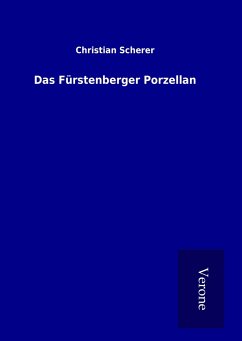 Das Fürstenberger Porzellan - Scherer, Christian