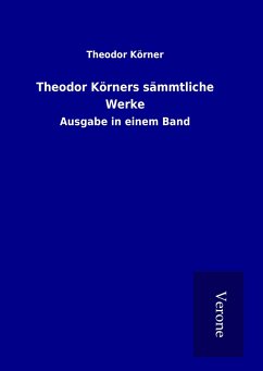 Theodor Körners sämmtliche Werke