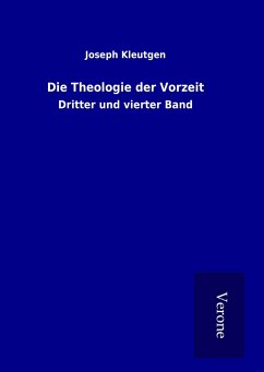 Die Theologie der Vorzeit - Kleutgen, Joseph