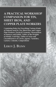 A Practical Workshop Companion for Tin, Sheet Iron, and Copper Plate Workers - Blinn, Leroy J.