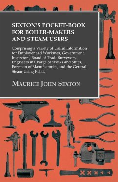 Sexton's Pocket-Book for Boiler-Makers and Steam Users - Sexton, Maurice John