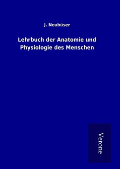 Lehrbuch der Anatomie und Physiologie des Menschen - Neubüser, J.
