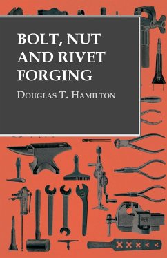 Bolt, Nut and Rivet Forging - Hamilton, Douglas T.