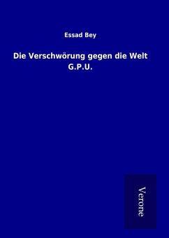 Die Verschwörung gegen die Welt G.P.U. - Bey, Essad