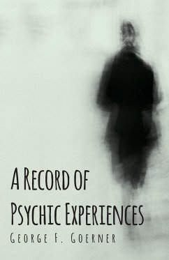A Record of Psychic Experiences - Goerner, George F.