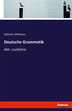 Deutsche Grammatik - Willmans, Wilhelm