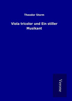 Viola tricolor und Ein stiller Musikant - Storm, Theodor