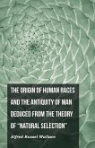 The Origin of Human Races and the Antiquity of Man Deduced From the Theory of &quote;Natural Selection&quote;
