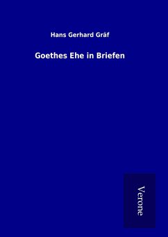 Goethes Ehe in Briefen - Gräf, Hans Gerhard