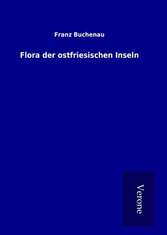 Flora der ostfriesischen Inseln - Buchenau, Franz