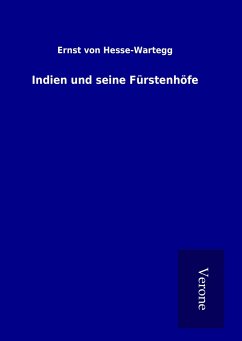 Indien und seine Fürstenhöfe - Hesse-Wartegg, Ernst Von