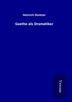 Goethe als Dramatiker - Düntzer, Heinrich