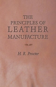 The Principles of Leather Manufacture - Procter, H. R.