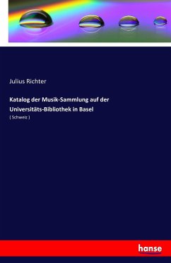 Katalog der Musik-Sammlung auf der Universitäts-Bibliothek in Basel - Richter, Julius