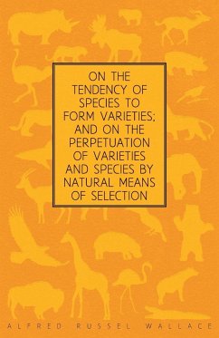 On the Tendency of Species to form Varieties; and on the Perpetuation of Varieties and Species by Natural Means of Selection - Wallace, Alfred Russel