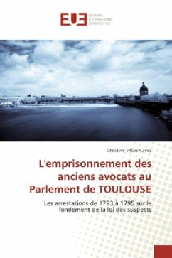 L'emprisonnement des anciens avocats au Parlement de TOULOUSE - Villars-Cance, Christine