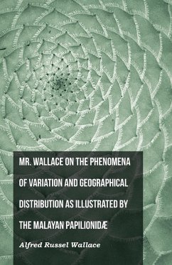 Mr. Wallace on the Phenomena of Variation and Geographical Distribution as Illustrated by the Malayan Papilionidæ - Wallace, Alfred Russel