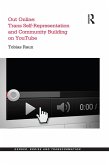 Out Online: Trans Self-Representation and Community Building on YouTube (eBook, ePUB)
