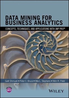 Data Mining for Business Analytics (eBook, PDF) - Shmueli, Galit; Bruce, Peter C.; Stephens, Mia L.; Patel, Nitin R.